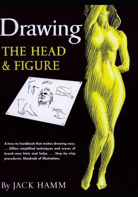 Drawing the Head and Figure: A How-To Handbook That Makes Drawing Easy by Hamm, Jack