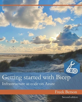Getting started with Bicep: Infrastructure as code on Azure by Berson, Freek