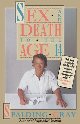 Sex and Death to the Age 14 by Gray, Spalding