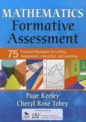 Mathematics Formative Assessment, Volume 1: 75 Practical Strategies for Linking Assessment, Instruction, and Learning by Keeley, Page D.