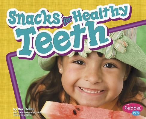 Snacks for Healthy Teeth by Schuh, Mari