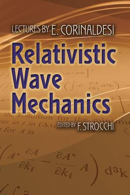 Relativistic Wave Mechanics by Corinaldesi, E.