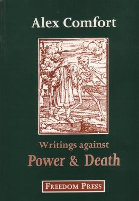 Writings Against Power and Death by Comfort, Alex J.