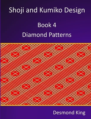 Shoji and Kumiko Design: Book 4 Diamond Patterns by King, Desmond