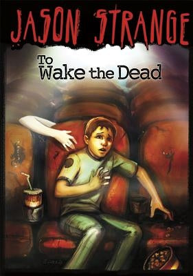 To Wake the Dead by Strange, Jason