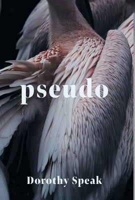 Pseudo by Speak, Dorothy