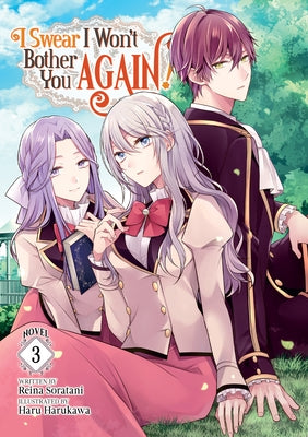 I Swear I Won't Bother You Again! (Light Novel) Vol. 3 by Soratani, Reina