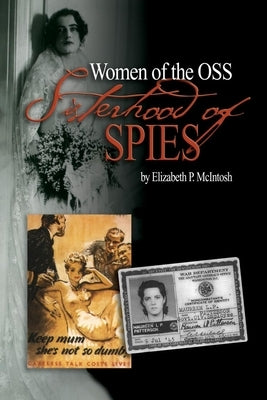 Sisterhood of Spies: The Women of the OSS by McIntosh, Elizabeth P.