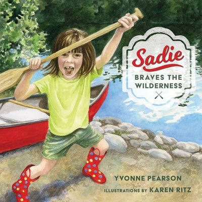 Sadie Braves the Wilderness by Pearson, Yvonne