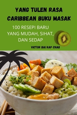 Yang Tulen Rasa Caribbean Buku Masak by Victor Bai Kap Chai