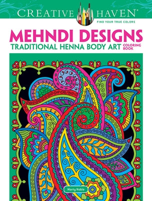 Creative Haven Mehndi Designs Coloring Book: Traditional Henna Body Art by Noble, Marty