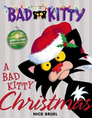 A Bad Kitty Christmas: Includes Three Ready-To-Hang Ornaments! by Bruel, Nick