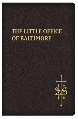 The Little Office of Baltimore: Traditional Catholic Daily Prayer by Salvucci, Claudio R.