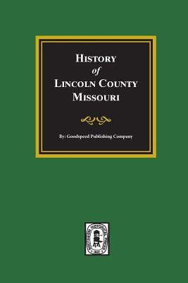 History of Lincoln County, Missouri by Company, Goodspeed Publishing