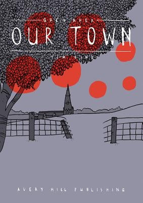 Grey Area: Our Town by Bird, Tim