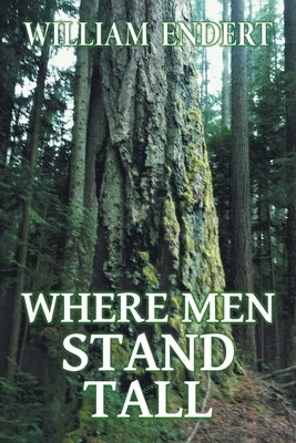 Where Men Stand Tall by Endert, William