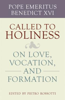 Called to Holiness by Benedict, Pope Emeritus