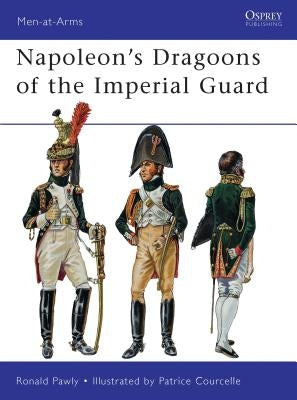 Napoleon's Dragoons of the Imperial Guard by Pawly, Ronald