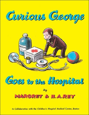 Curious George Goes to the Hospital by Rey, Margret