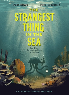 The Strangest Thing in the Sea: And Other Curious Creatures of the Deep by Poliquin, Rachel