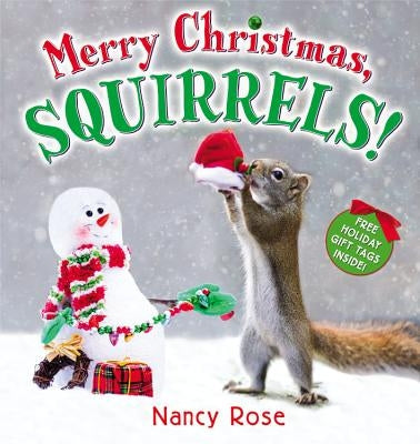 Merry Christmas, Squirrels! by Rose, Nancy