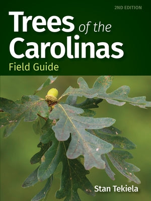 Trees of the Carolinas Field Guide (Revised) by Tekiela, Stan