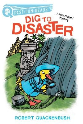 Dig to Disaster: A Miss Mallard Mystery by Quackenbush, Robert