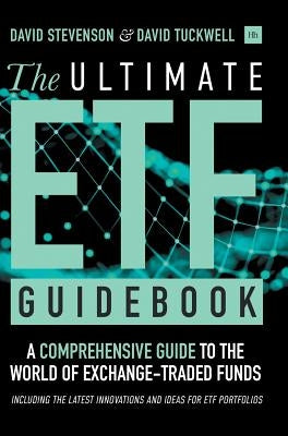 The Ultimate Etf Guidebook: A Comprehensive Guide to the World of Exchange-Traded Funds - Including the Latest Innovations and Ideas for ETF Portf by Stevenson, David