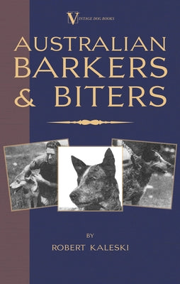 Australian Barkers and Biters by Kaleski, Robert