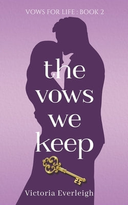 The Vows We Keep by Everleigh, Victoria