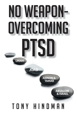 No Weapon - Overcoming PTSD by Hindman, Tony
