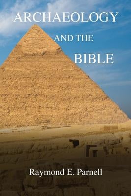 Archaeology and the Bible by Parnell, Raymond E.