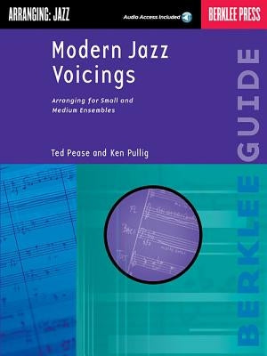 Modern Jazz Voicings: Arranging for Small and Medium Ensembles [With CD W/ Performance Examples of Different Arranging] by Pease, Ted