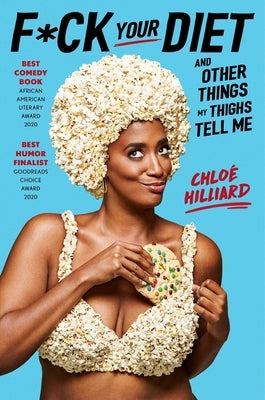 F*ck Your Diet: And Other Things My Thighs Tell Me by Hilliard, Chloe