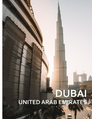 DUBAI United Arab Emirates: A Captivating Coffee Table Book with Photographic Depiction of Locations (Picture Book), Asia traveling by Davis, Alan