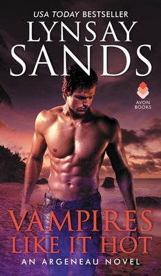 Vampires Like It Hot: An Argeneau Novel by Sands, Lynsay
