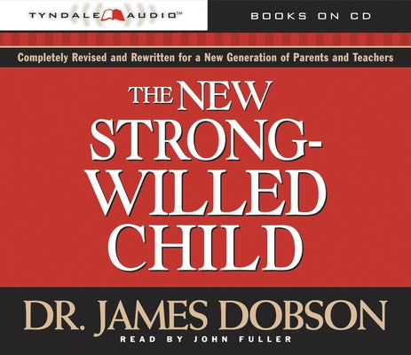 The New Strong-Willed Child: [Birth Through Adolescence] by Dobson, James C.