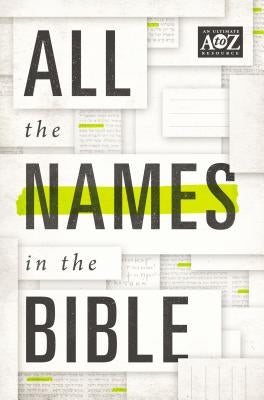 All the Names in the Bible by Thomas Nelson