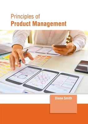 Principles of Product Management by Smith, Diane