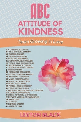 ABC Attitude of Kindness: Team Growing in Love by Black, Leston