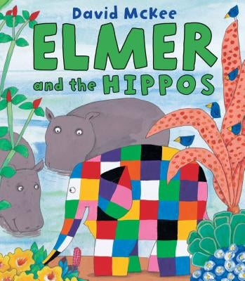 Elmer and the Hippos by McKee, David