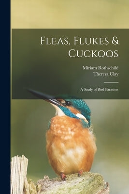 Fleas, Flukes & Cuckoos; a Study of Bird Parasites by Rothschild, Miriam