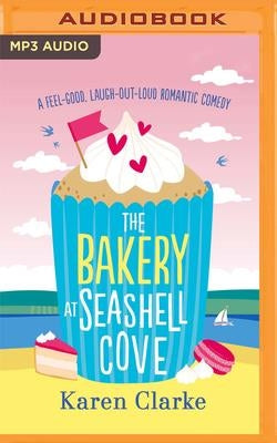 The Bakery at Seashell Cove by Clarke, Karen