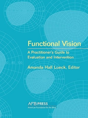 Functional Vision: A Practitioner's Guide to Evaluation and Intervention by Lueck, Amanda Hall