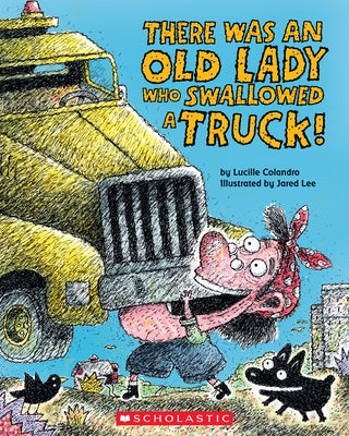 There Was an Old Lady Who Swallowed a Truck by Colandro, Lucille