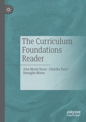 The Curriculum Foundations Reader by Ryan, Ann Marie