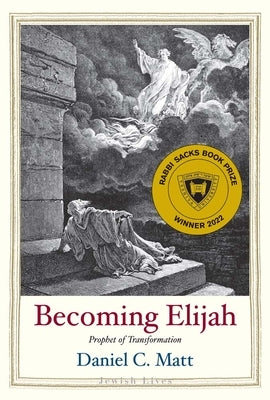 Becoming Elijah: Prophet of Transformation by Matt, Daniel C.