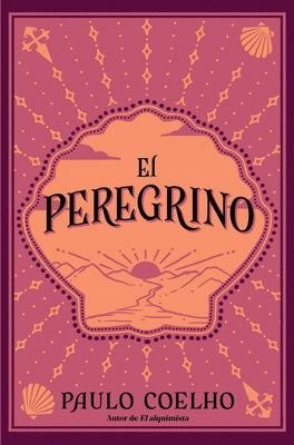 El Peregrino (Edición Conmemorativa 35 Aniversario) / The Pilgrimage 35th Anniv Ersary Commemorative Edition by Coelho, Paulo