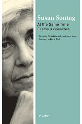 At the Same Time: Essays and Speeches by Sontag, Susan