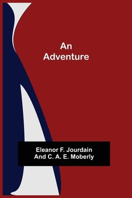 An Adventure by F. Jourdain, Eleanor